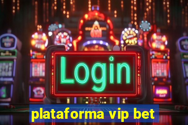 plataforma vip bet